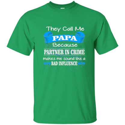 Papa T-shirt Because Partner In Crime Make Bad Influence Irish Green
