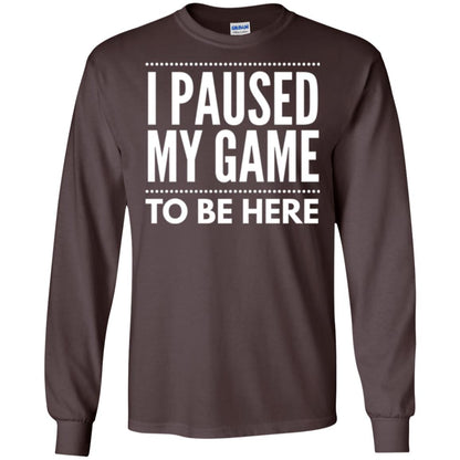 Gamer T-shirt I Paused My Game To Be Here Dark Chocolate