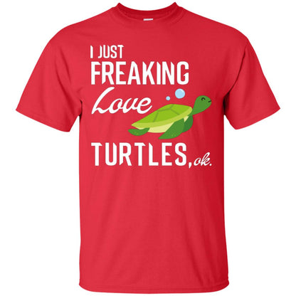 I Just Freaking Love Turtles Ok T-shirt Turtles Lover Red