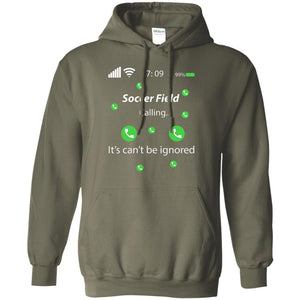 Soccer Field Is Calling It Can't Be Ignored Soccer Lovers ShirtG185 Gildan Pullover Hoodie 8 oz.