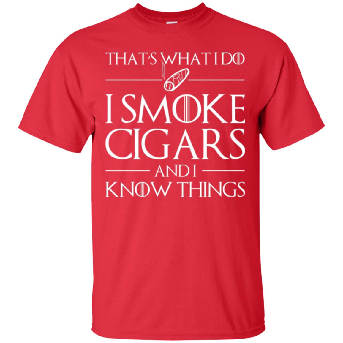Cigars Lover T-shirt That _s What I Do I Smoke Cigars And I Know Things Red