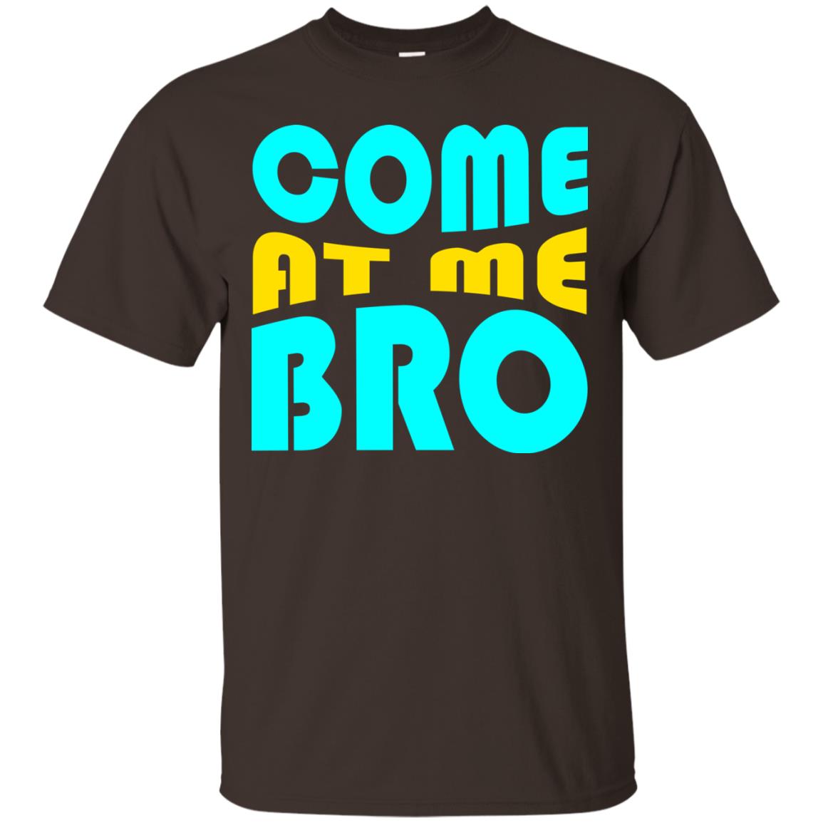 Come At Me Bro Funny Saying T-shirt Dark Chocolate