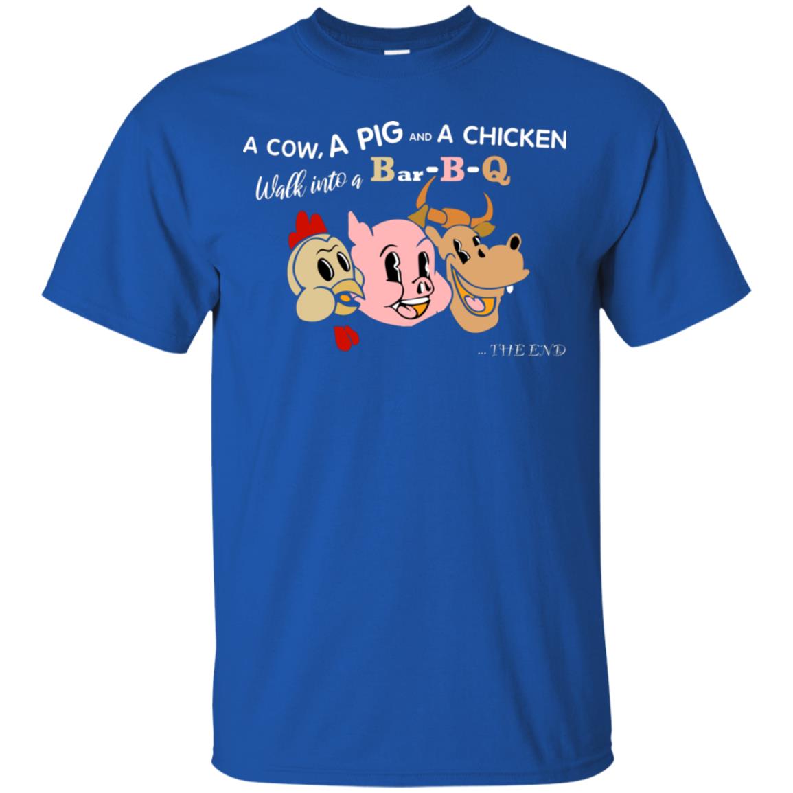 A Cow A Pig And A Chicken Walk Into A Bar-b-q The End Shirt Royal