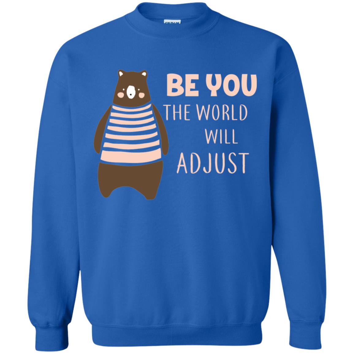 Be You The World Will Adjust Shirt Royal