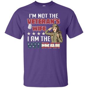I'm Not The Veteran's Wife I Am The Veteran Shirt For Woman VeteranG200 Gildan Ultra Cotton T-Shirt