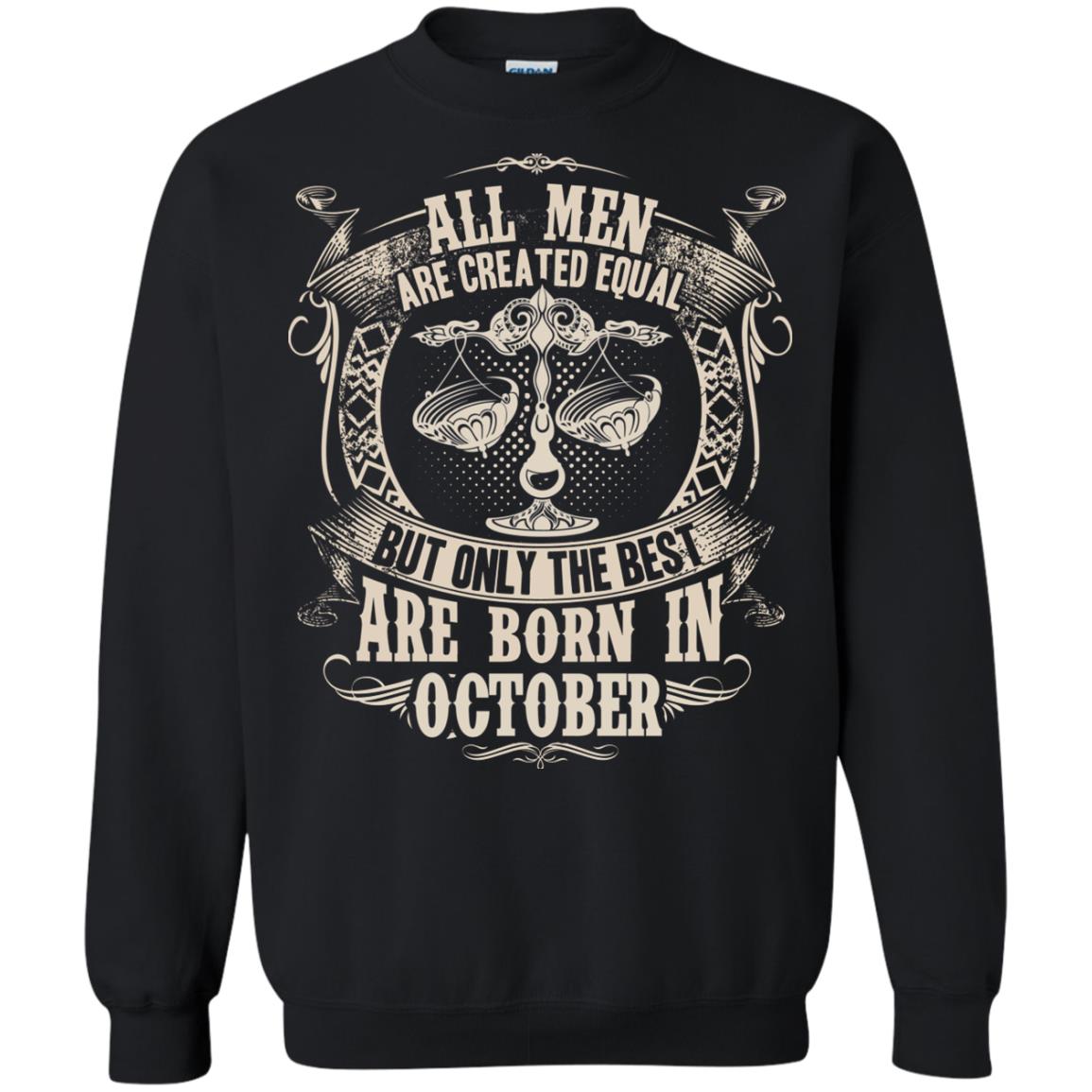 All Men Are Created Equal, But Only The Best Are Born In October T-shirt Black