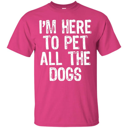 Dogs Lover T-shirt I_m Here To Pet All The Dogs Heliconia