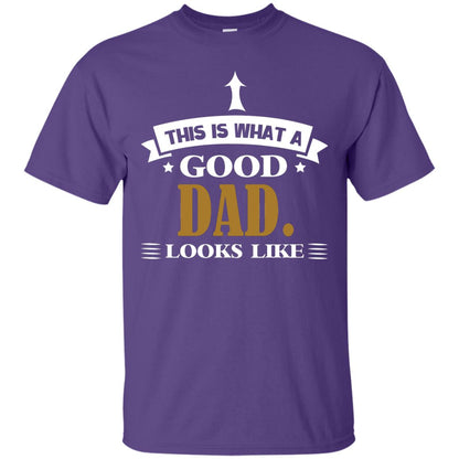 This Is What A Good Dad Look Like Shirt For Father's Day Purple