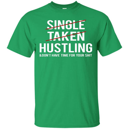 Not Single Not Taken Hustling Funny Saying T-shirt Irish Green