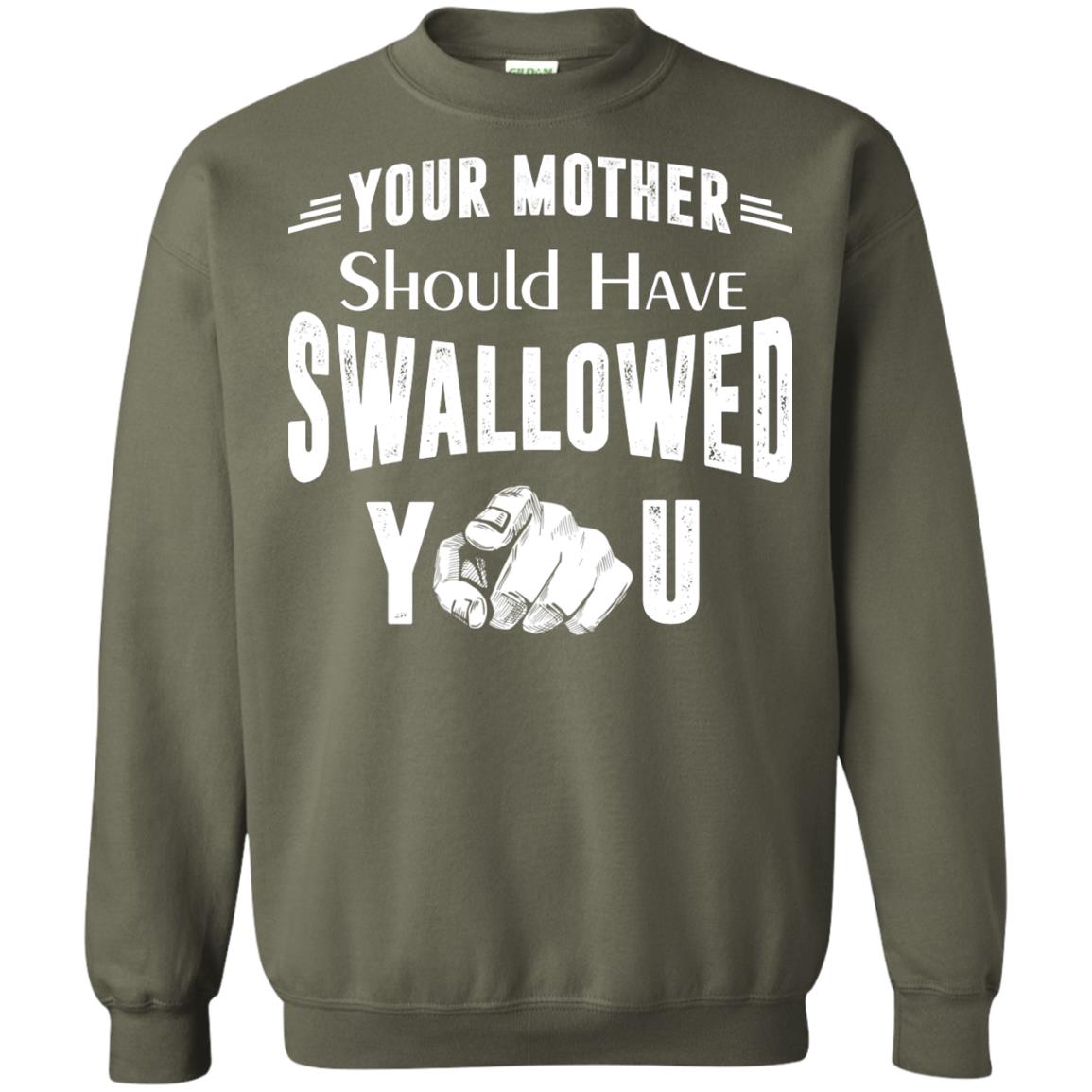 Your Mother Should Have Swallowed You Family Shirt Military Green