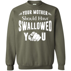 Your Mother Should Have Swallowed You Family Shirt