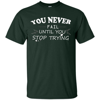 You Never Fail Until You Stop Trying Shirt Forest