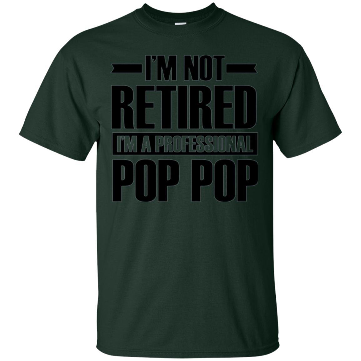 Daddy T-shirt  I'm Not Retired I'm A Professional Pop Pop