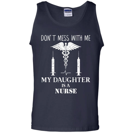 Dont Mess With Me My Daughter Is A Nurse T-shirt Navy