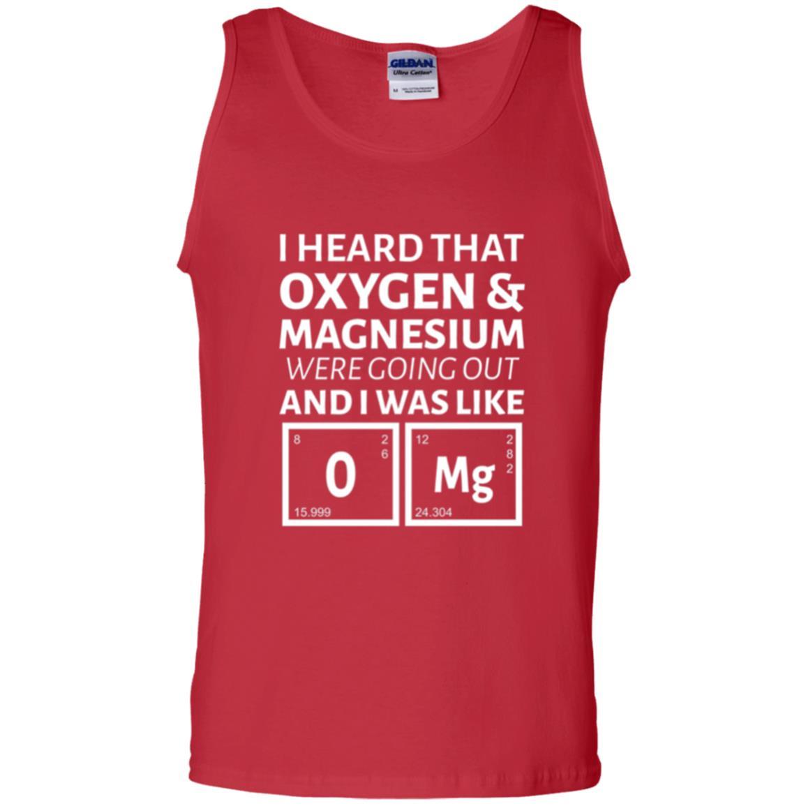 Science T-shirt I Heard That Oxygen And Magnesium Were Going Out Red
