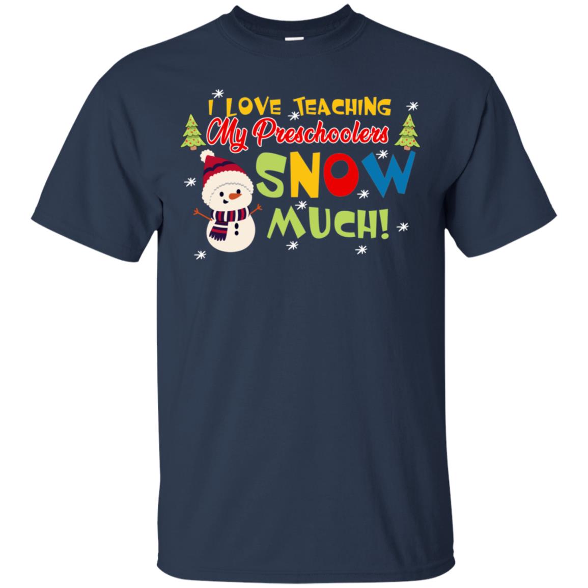 I Love Teaching My Preschoolers Snow Much X-mas Gift Shirt For Teachers Navy