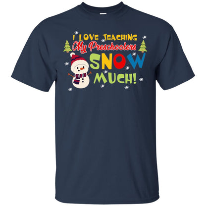 I Love Teaching My Preschoolers Snow Much X-mas Gift Shirt For Teachers Navy