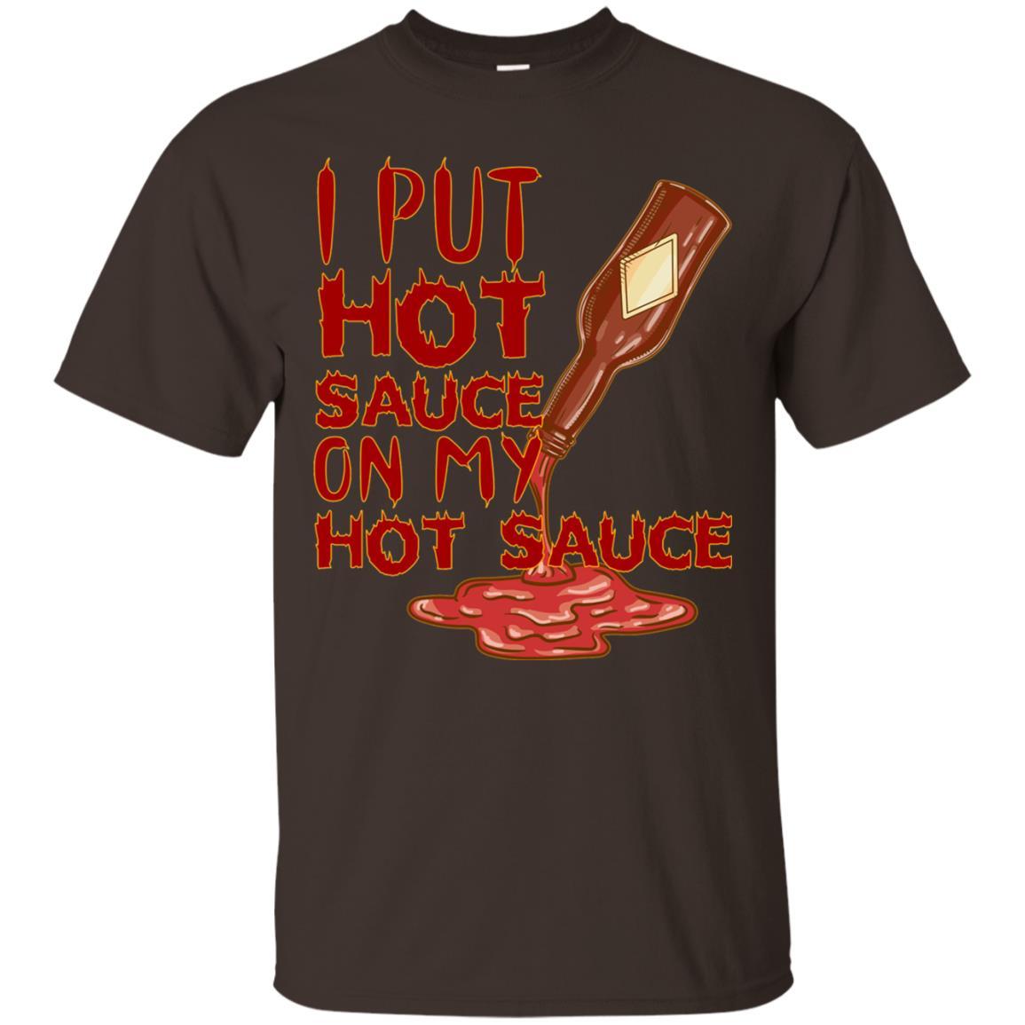 Hot Sauce T-shirt I Put Hot Sauce On My Hot Sauce Dark Chocolate