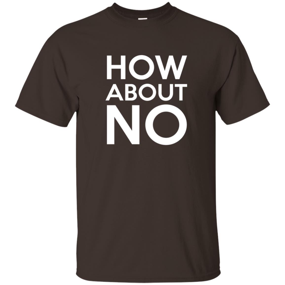 How About No T-shirt Dark Chocolate