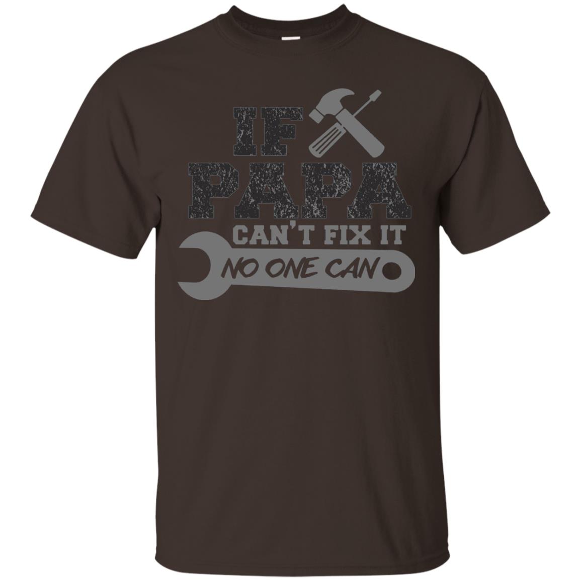 If Papa Can_t Fix It No One Can Papa T-shirt Dark Chocolate