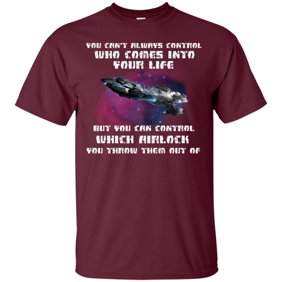 You Can't Always Control Who Comes Into Your Life But You Can Control Which Airlock You Throw Them Out Of ShirtG200 Gildan Ultra Cotton T-Shirt
