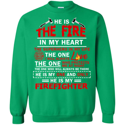 He Is The Fire In My Heart The Superhero In My Life The One I Will Always Love The One Who Protects Me At Night The One Who Will Always Be There He Is My One And Only He Is My Firefighter Irish Green