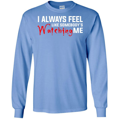 I Always Feel Like Somebody's Watching Me T-shirt Carolina Blue