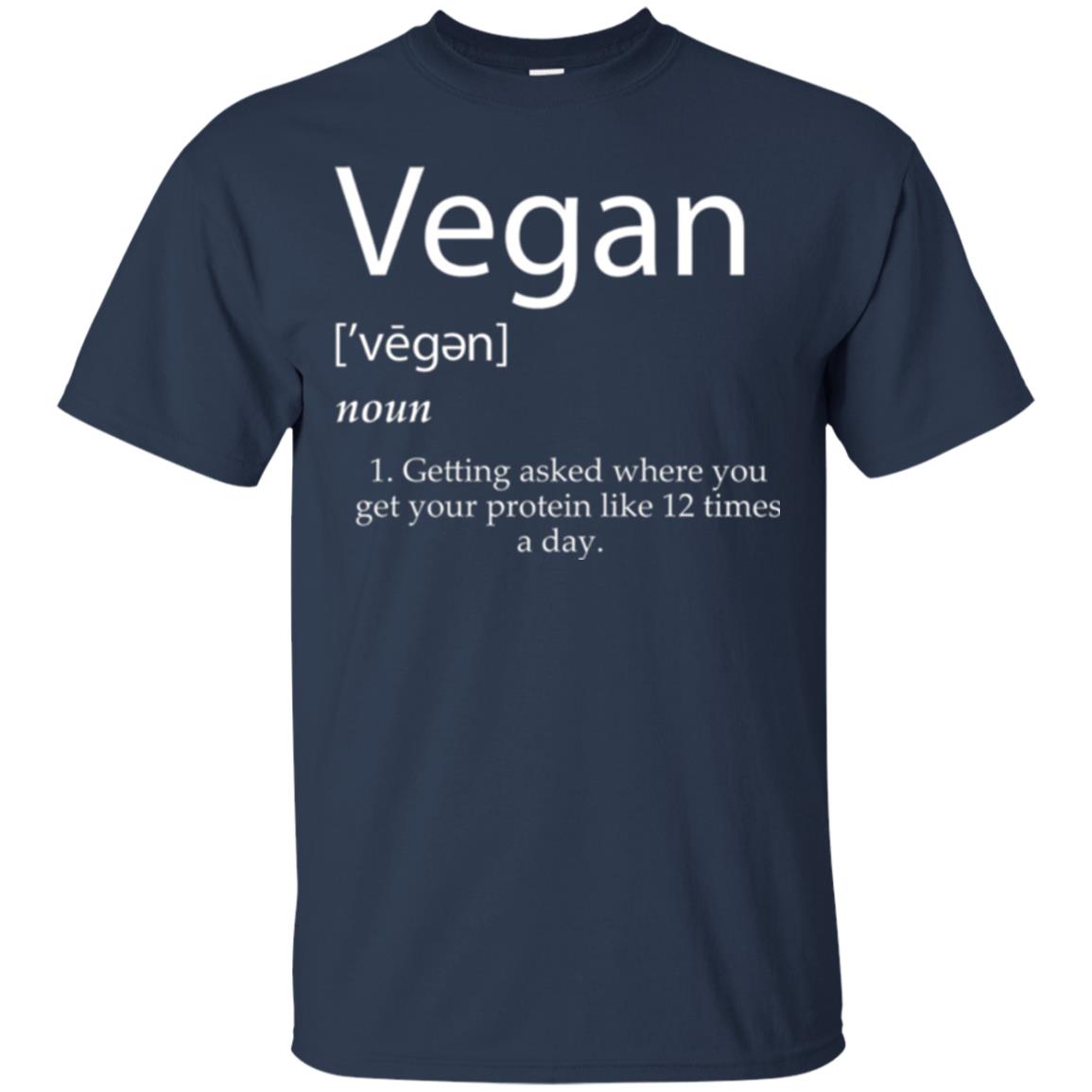 Vegan T-shirt Getting Asked Where You Get Your Protein Like 12 Times A Day Navy