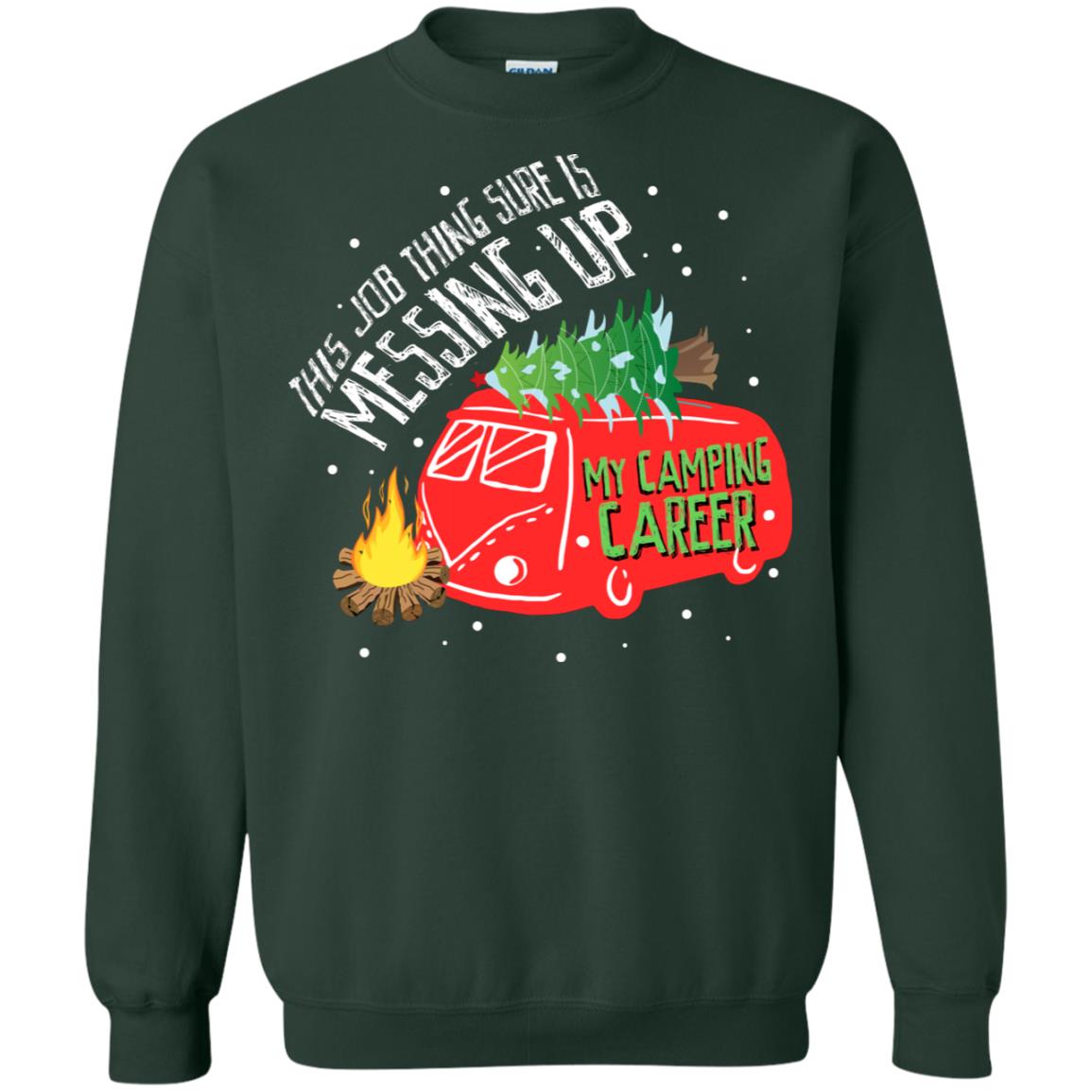 This Job Thing Sure Is Messing Up My Camping Career Shirt Forest Green
