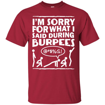 Im Sorry For What I Said During Burpees Fitness Shirts Cardinal