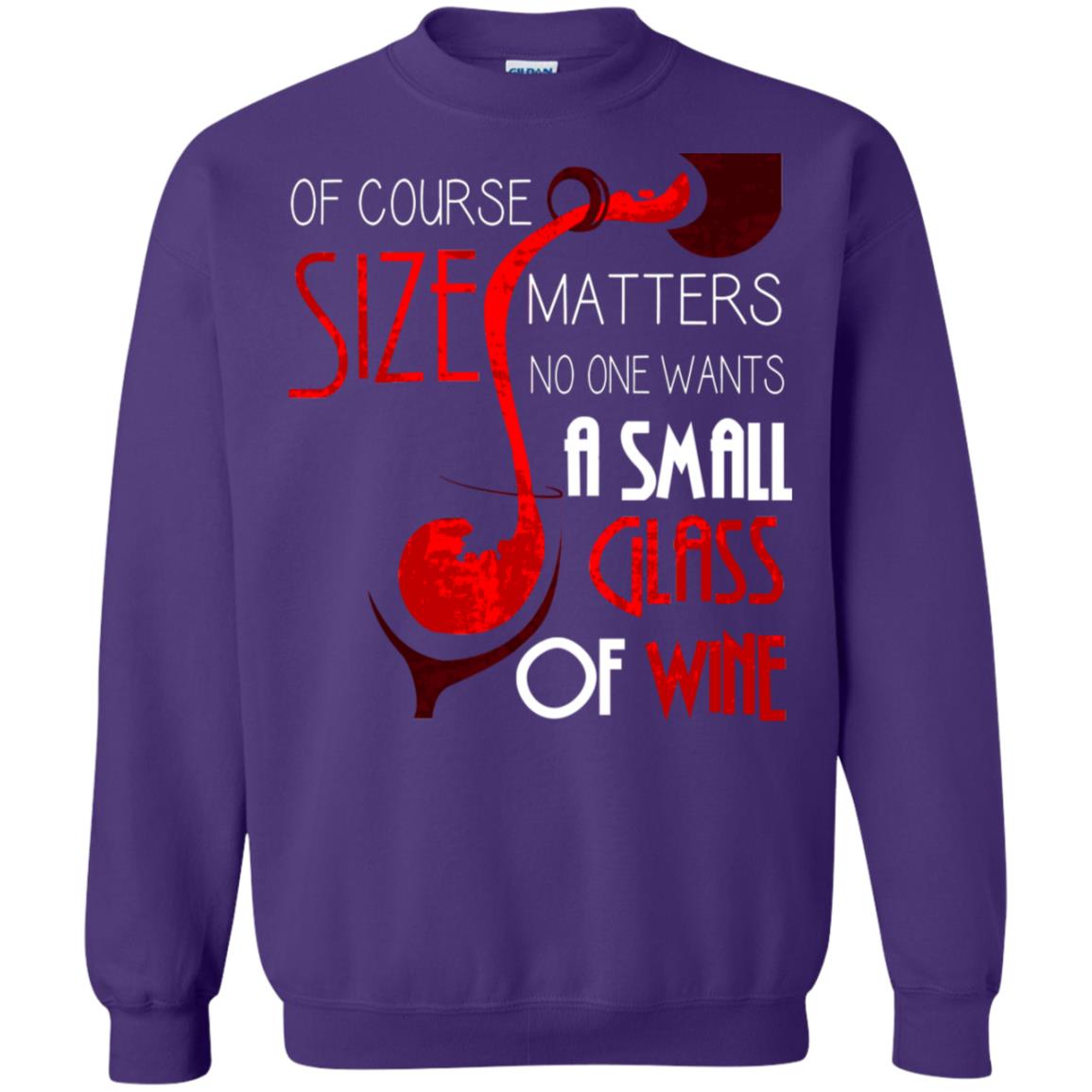 Of Course Size Matters No One Wants A Small Glass Of Wine Drinking Gift Shirt Purple