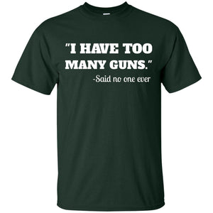 I Have To Many Guns Funny Gun Lover Range T-shirt