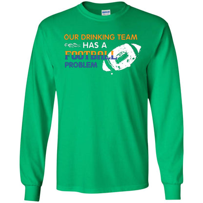Football Lover T-shirt Our Drinking Team Has A Football Problem Irish Green