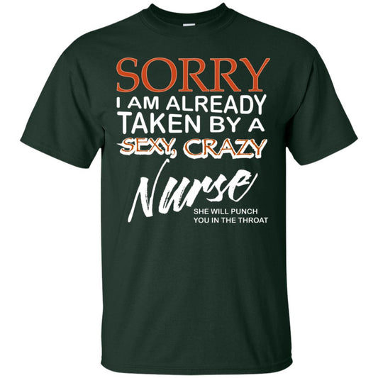 Sorry I Am Already Taken By A Sexy Crazy Nurse She Will Punch You In The Throat Husband Wife Nursing Shirt Forest