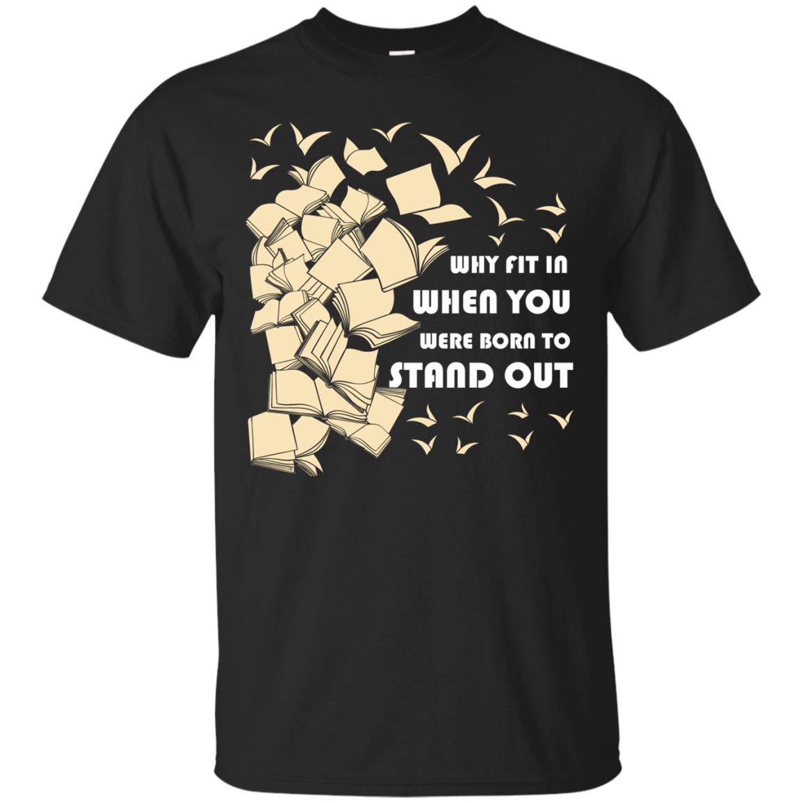 Why Fit In When You Were Born To Stand Out Funny Reader T-shirt Black