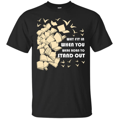 Why Fit In When You Were Born To Stand Out Funny Reader T-shirt Black