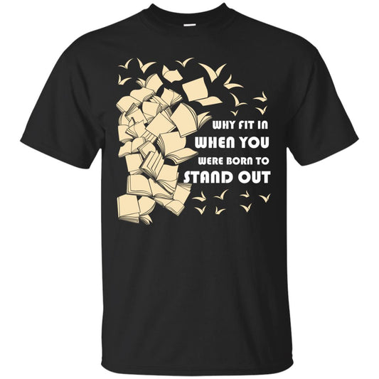 Why Fit In When You Were Born To Stand Out Funny Reader T-shirt Black