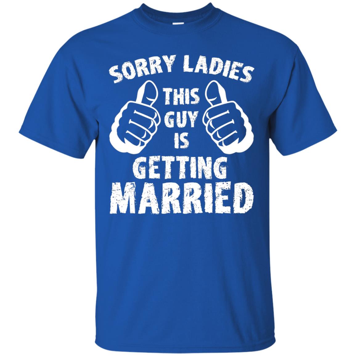 Sorry Ladies This Guy Is Getting Married T-shirt Royal