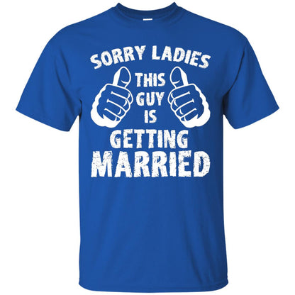 Sorry Ladies This Guy Is Getting Married T-shirt Royal