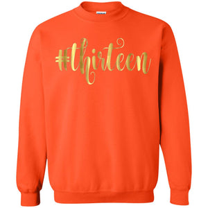 13th Birthday T-shirt Hashtag Thirteen 13G180 Gildan Crewneck Pullover Sweatshirt 8 oz.