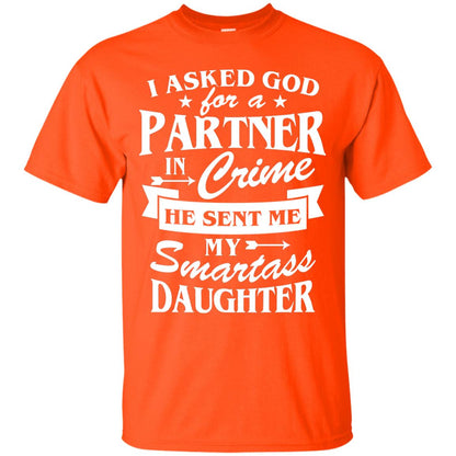 I Asked God For A Partner In Crime Daddy Shirt Orange