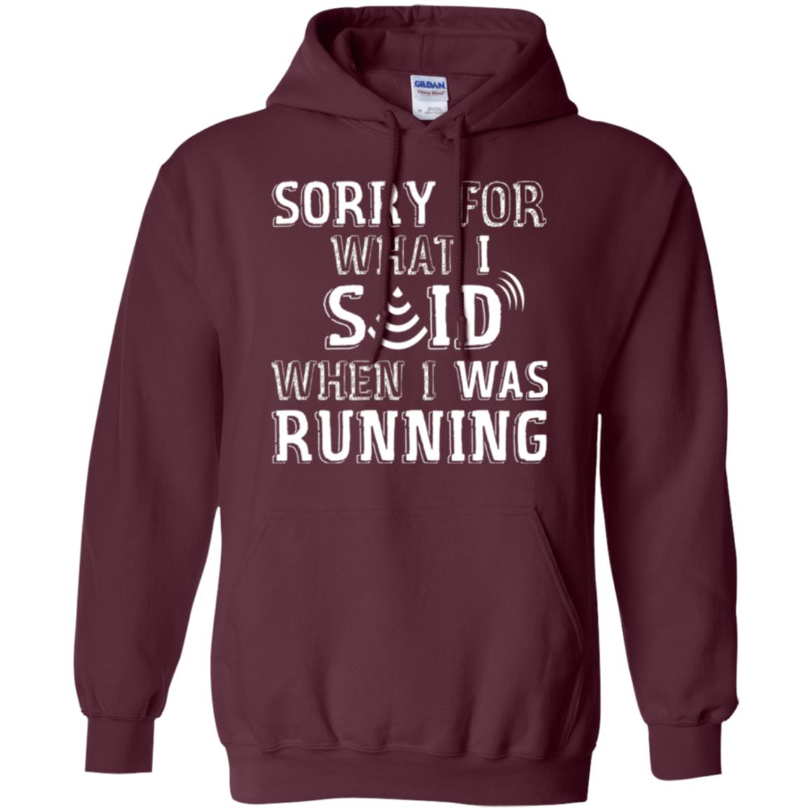 Runner T-shirt Sorry For What I Said When I Was Running Maroon
