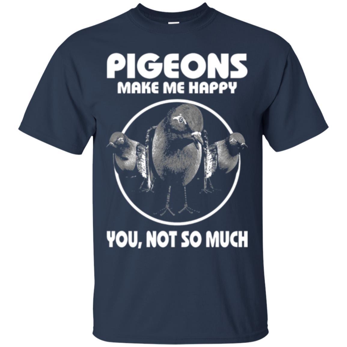 Pigeons Make Me Happy You Not So Much T-shirt Navy