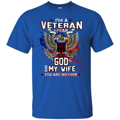 I'm A Veteran I Fear God And My Wife You Are Neither Shirt Royal