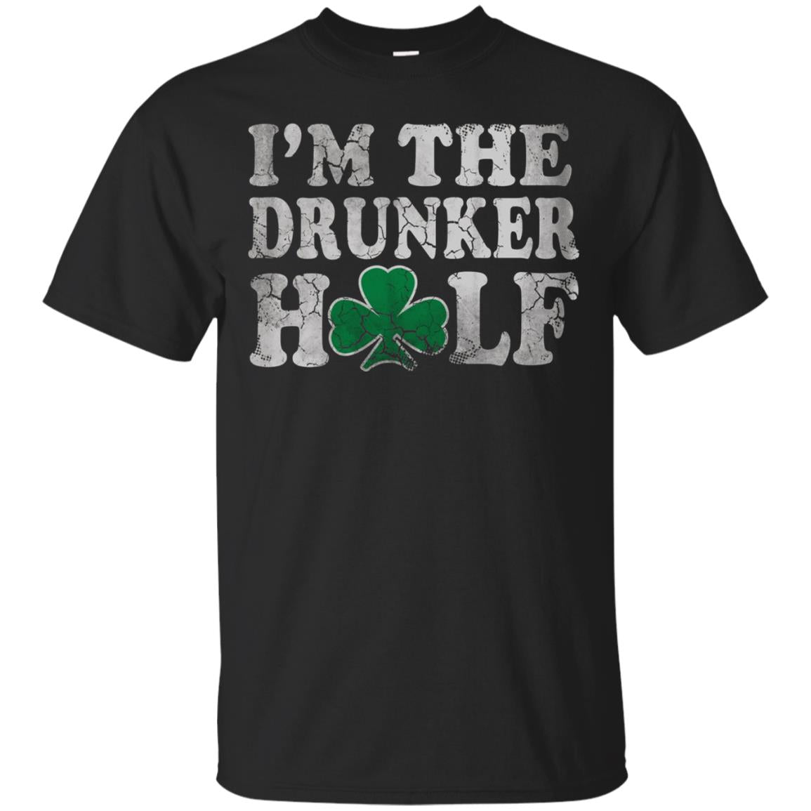 I_m The Drunker Half Saint Patrick_s Day T-shirt Black