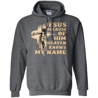 Jesus Because Of Him Heaven Knows My Name Christian Shirt Dark Heather