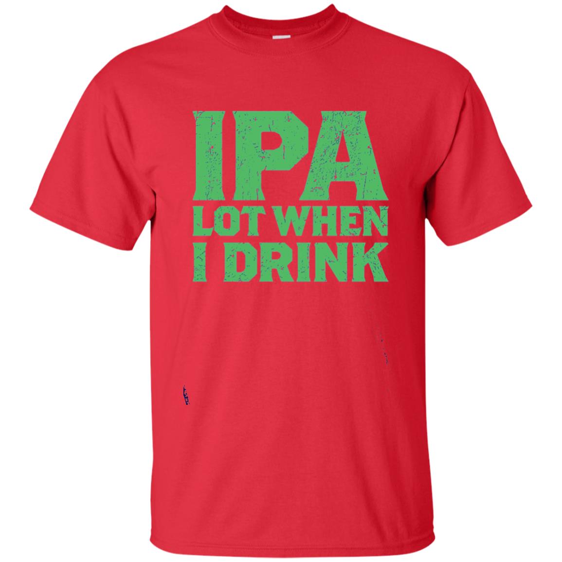 Ipa Lot When I Drink Funny Beer Love St Patrick_s Day T-shirt Red