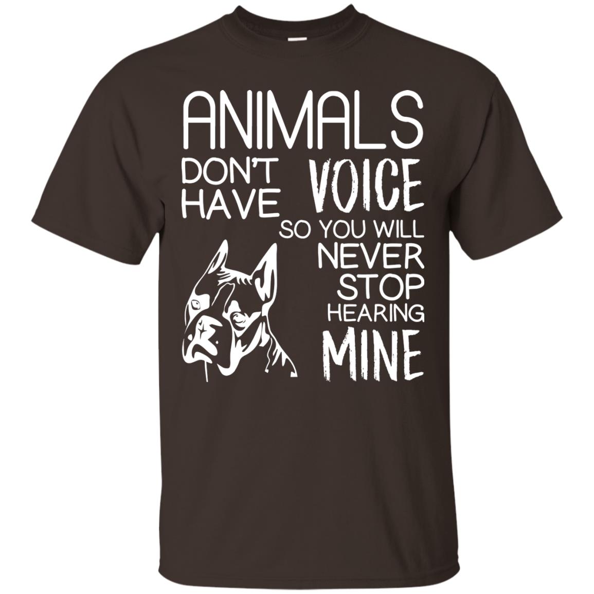 Animals Don't Have A Voice Dog Lover T-shirt Dark Chocolate