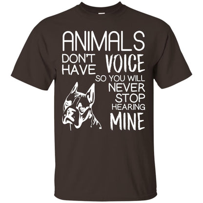 Animals Don't Have A Voice Dog Lover T-shirt Dark Chocolate