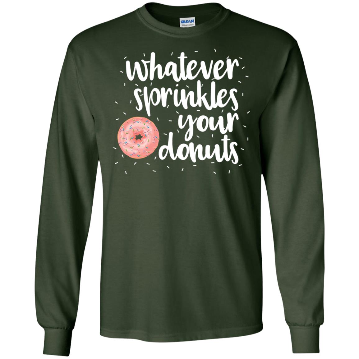 Whatever Sprinkles Your Donuts T-shirt Forest Green